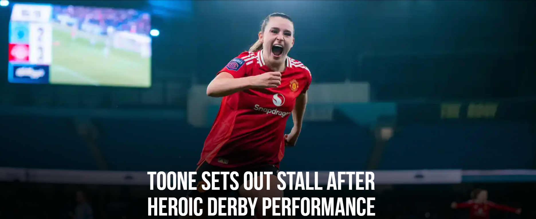 Toone sets out stall after heroic derby performance Image